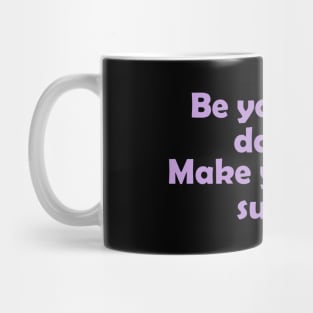 Be your own daddy. Make your own sugar. Mug
